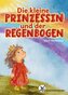 Die kleine Prinzessin und der Regenbogen