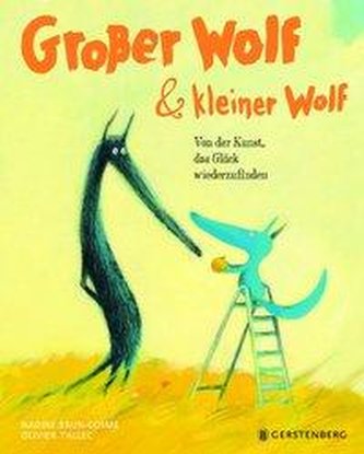 Großer Wolf & kleiner Wolf - Von der Kunst, das Glück wiederzufinden