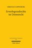 Erwerbsgrundrechte im Unionsrecht