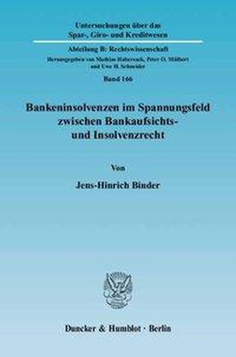 Bankeninsolvenzen im Spannungsfeld zwischen Bankaufsichts- und Insolvenzrecht