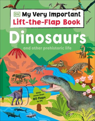 My Very Important Lift-The-Flap Book: Dinosaurs and Other Prehistoric Life