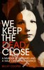 We Keep the Dead Close