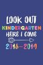 Look Out Kindergarten Here I Come 2018-2019: Back to School Kindergarten School Year Planner for Kids