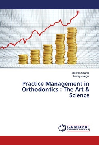 Practice Management in Orthodontics : The Art & Science