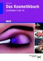 Das Kosmetikbuch Lernfelder 5 bis 12