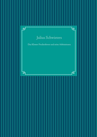 Das Kloster Freckenhorst und seine Aebtissinnen