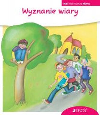 Wyznanie wiary. Mali Odkrywcy Wiary