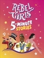 Rebel Girls 5-Minute Stories