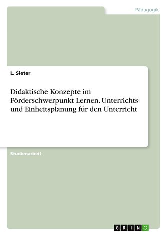 Didaktische Konzepte im Förderschwerpunkt Lernen. Unterrichts- und Einheitsplanung für den Unterricht