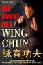 Die Kunst des Wing Chun