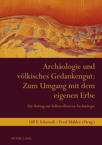 Archäologie und völkisches Gedankengut: Zum Umgang mit dem eigenen Erbe