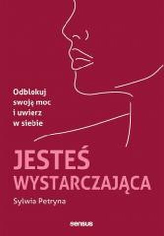Jesteś wystarczająca. Odblokuj swoją moc i uwierz w siebie
