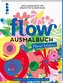 Flow® Ausmalbuch. Floral Edition