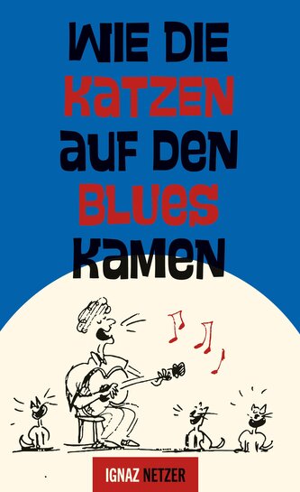 Wie die Katzen auf den Blues kamen