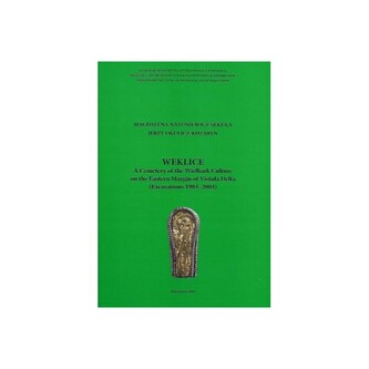 Weklice. A Cemetery of the Wielbark Culture on the Eastern Margin of Vistula Delta (Excavations 1984-2004)