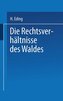 Die Rechtsverhältnisse des Waldes