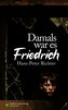 Damals war es Friedrich