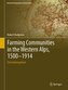 Farming Communities in the Western Alps, 1500-1914