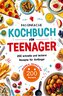 Das einfache Kochbuch für Teenager