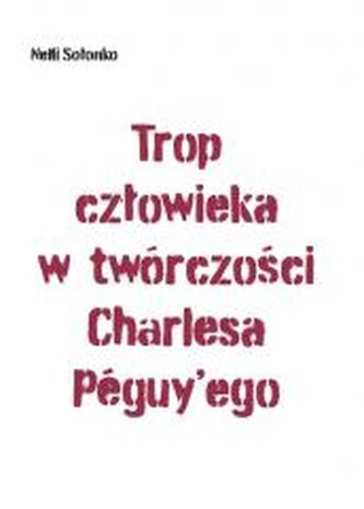 Trop człowieka w twórczości Charlesa Peguy'ego
