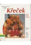 Křeček správná péče : rady odborníka ke správnému chovu