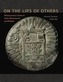 On the Lips of Others: Moteuczoma's Fame in Aztec Monuments and Rituals
