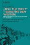 "Tell the West" - Berichte dem Westen!