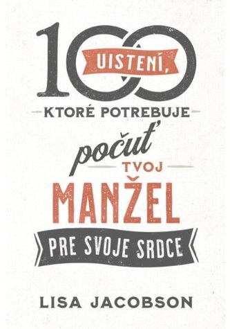 100 uistení, ktoré potrebuje počuť tvoj manžel