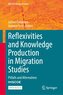 Reflexivities and Knowledge Production in Migration Studies