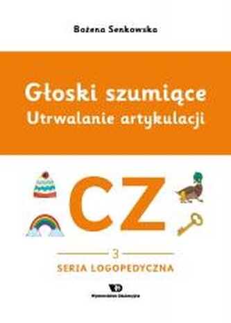 Głoski szumiące. Utrwalanie artykulacji. Głoska cz