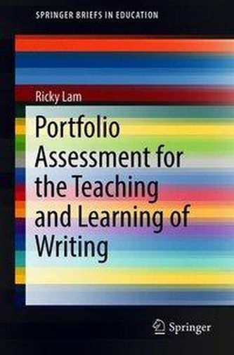 Portfolio Assessment for the Teaching and Learning of Writing