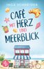 Café mit Herz und Meerblick | Ein wholesome Liebesroman mit viel Zucker und einem Happy End