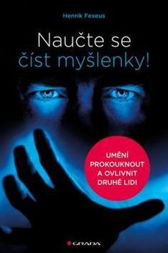 Naučte se číst myšlenky! - Umění prokouknout a ovlivnit druhé lidi