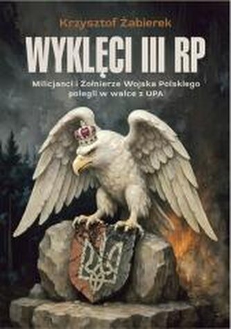 Wyklęci III RP. Milicjanci i Żołnierze Wojska...
