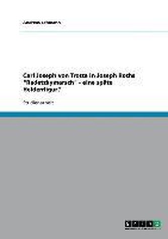 Carl Joseph von Trotta in Joseph Roths \"Radetzkymarsch\" - eine späte Heldenfigur?