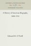 A History of American Biography, 1800-1935
