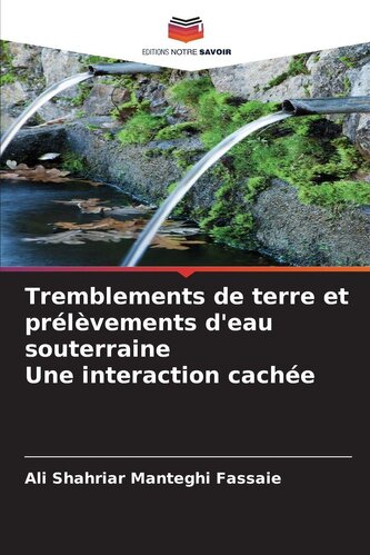 Tremblements de terre et prélèvements d'eau souterraine Une interaction cachée