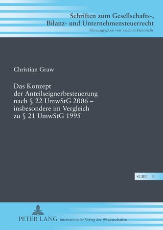 Das Konzept der Anteilseignerbesteuerung nach § 22 UmwStG 2006 - insbesondere im Vergleich zu § 21 UmwStG 1995