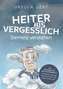 HEITER BIS VERGESSLICH