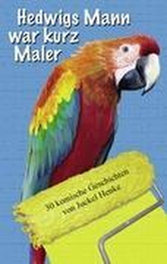 Hedwigs Mann war kurz Maler