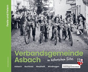 Verbandsgemeinde Asbach in historischen Fotos - Feste und Feiern