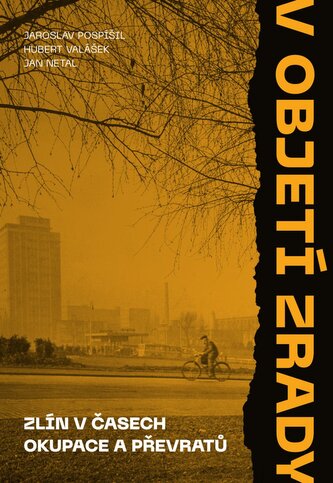 V objetí zrady - Zlín v časech okupace a převratů