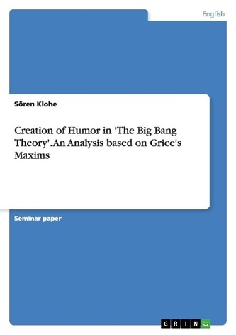 Creation of Humor in 'The Big Bang Theory'. An Analysis based on Grice's Maxims