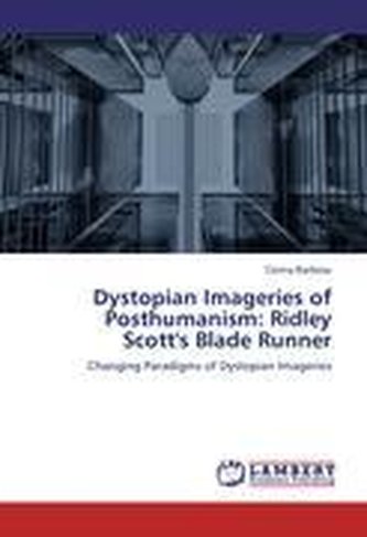 Dystopian Imageries of Posthumanism: Ridley Scott's Blade Runner