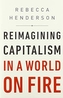 Reimagining Capitalism in a World on Fire