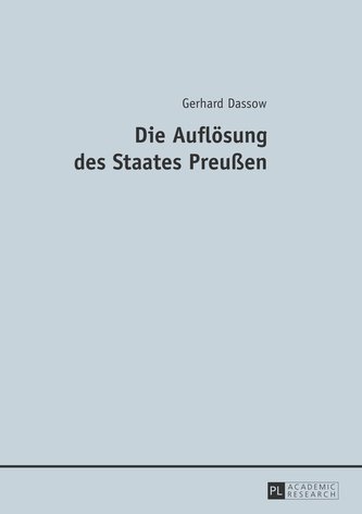 Die Auflösung des Staates Preußen
