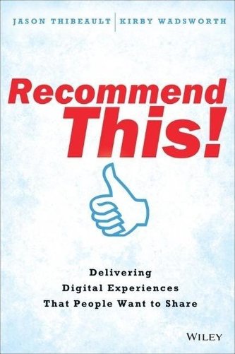Recommend This!: Delivering Digital Experiences That People Want to Share