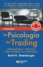 La psicología del trading : herramientas y técnicas para abordar los mercados