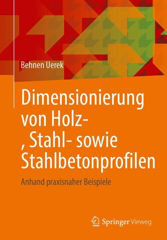 Dimensionierung von Holz-, Stahl- sowie Stahlbetonprofilen