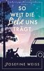 So weit die Liebe uns trägt (Liebesroman)